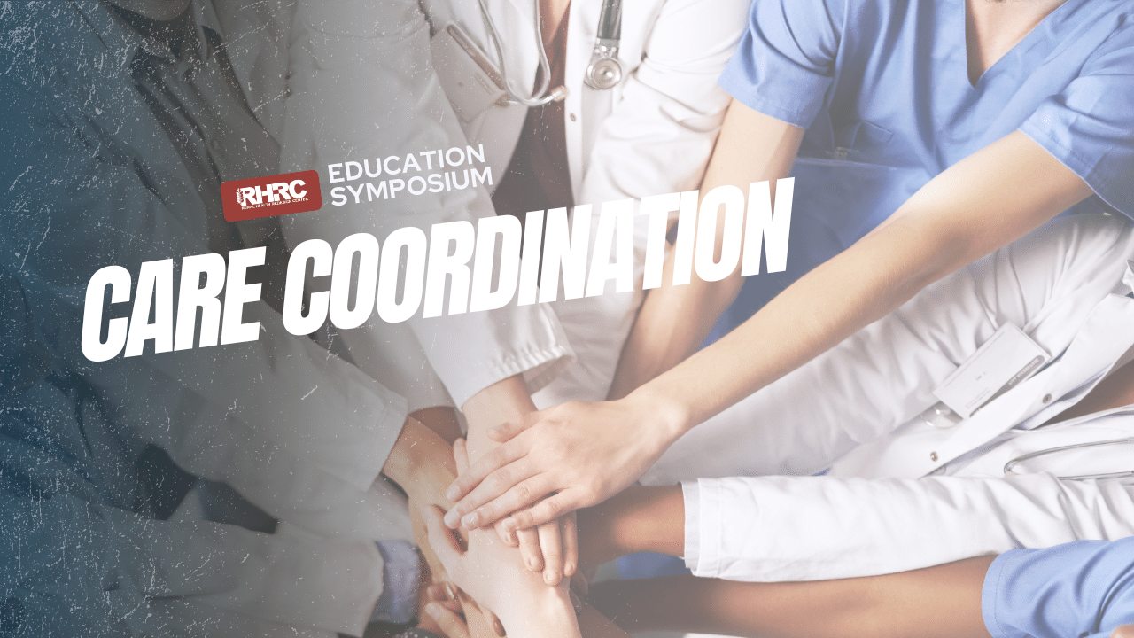 Group of healthcare professionals in white coats and scrubs placing their hands together in a gesture of unity. Overlaid text reads 'RHRC Education Symposium' and 'Care Coordination.