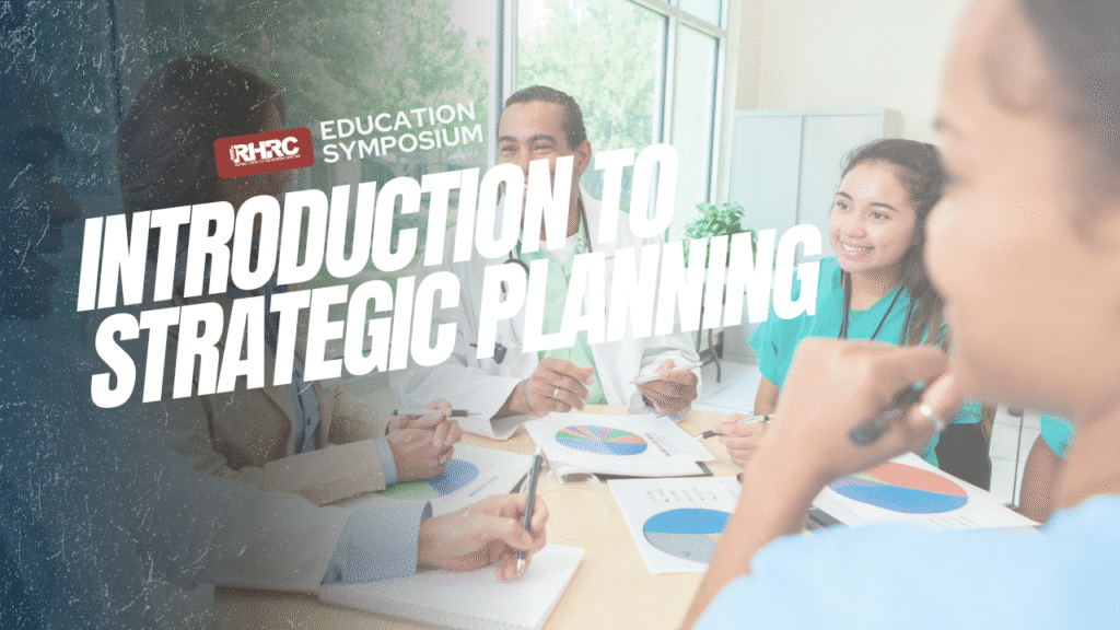 Promotional image for the RHRC Education Symposium titled 'Introduction to Strategic Planning.' A group of people sit around a table with documents and charts, engaged in discussion. The RHRC logo and symposium title appear in the top left corner, with the main title prominently displayed in large white text across the center.