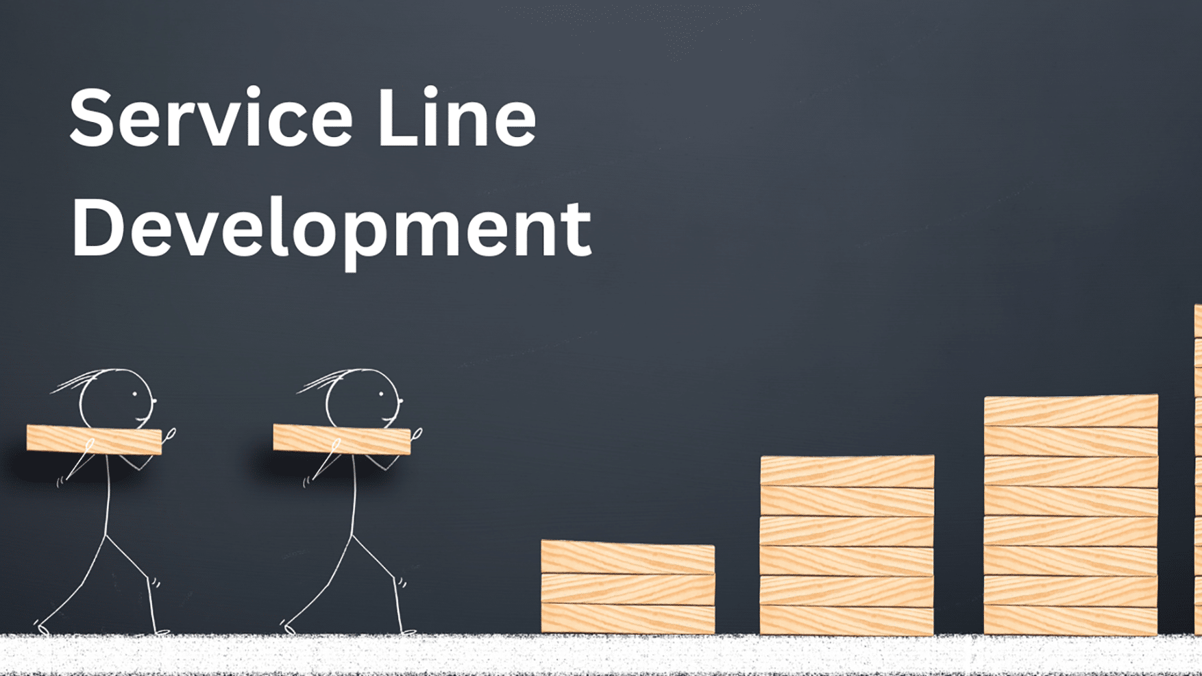 A dark gray background with the text "Service Line Development" in large bold white lettering in the upper left. In the lower portion of the image, two white chalk-drawn stick figures carry wooden planks toward three growing stacks of wooden blocks arranged in ascending height from left to right, resembling a bar chart. The illustration suggests teamwork and progressive growth.